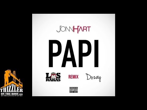 Jonn Hart ft. Los Rakas, Dozay - Papi [Spanish Remix] [Thizzler.com]