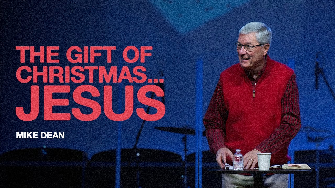 The Gift of Christmas... Jesus | Mike Dean | Real Life Church