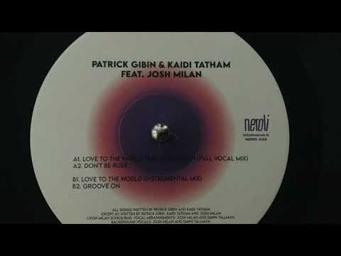 Patrick Gibin & Kaidi Tatham feat Josh Milan "love to the world" Full Vocal Mix
