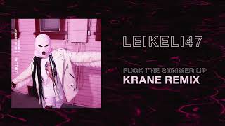 Leikeli47 - Fuck The Summer Up (KRANE Remix)