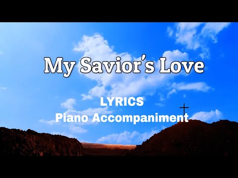My Savior's Love | Piano | Lyrics | Accompaniment
