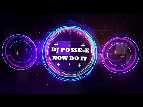 Dj Posse-E x KlubbFuel - Now Do It ❗ KLUBBHEADS SOUND