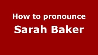 How to pronounce Sarah Baker