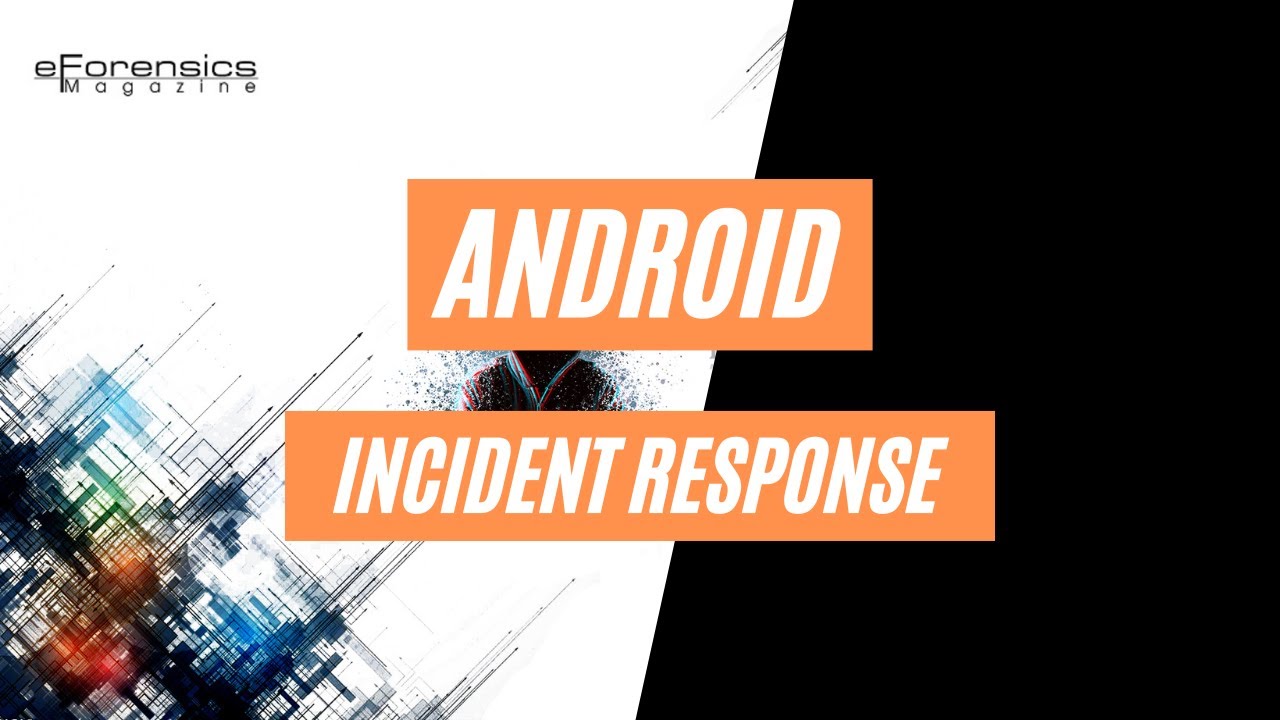 Android Incident Response | Android Mobile Forensics | eForensics Magazine