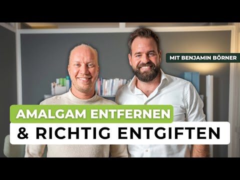 Interview: Amalgam sicher entfernen & richtig entgiften - mit Benjamin Börner