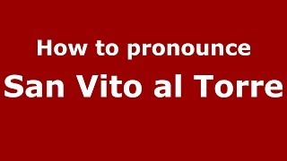 How to pronounce San Vito Al Torre