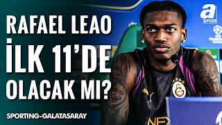 "Leao, Sporting Karşısında İlk 11'de Başlayacaktır" | Galatasaray'ın O