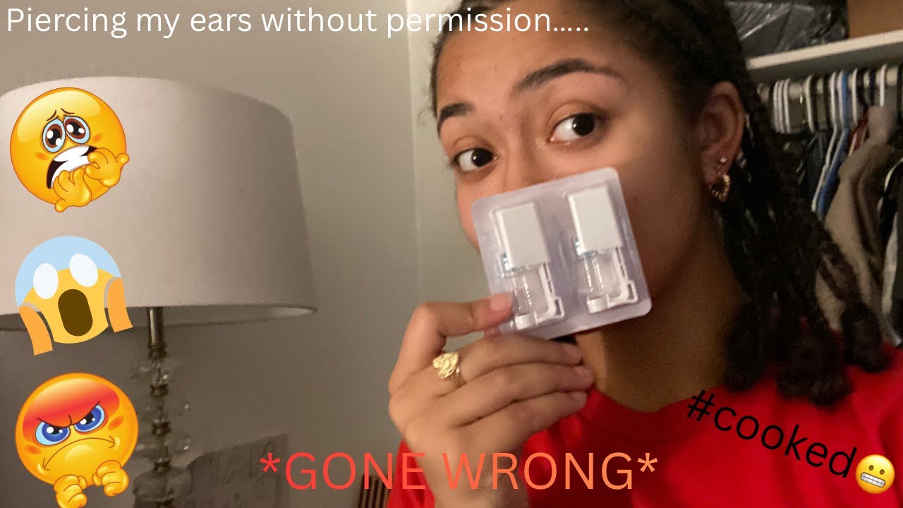 PIERCING MY EARS WITHOUT PERMISSION *GONE WRONG*