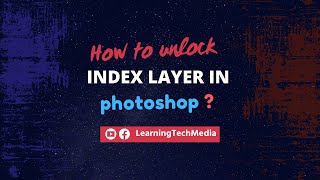 How to unlock index layer in photoshop ?