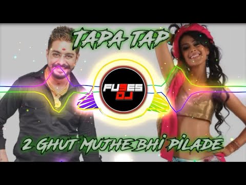 || 2 Ghut Mujhe Bhi Pilade Sarabi - Tapa Tap Remix || Fuses DJ ||