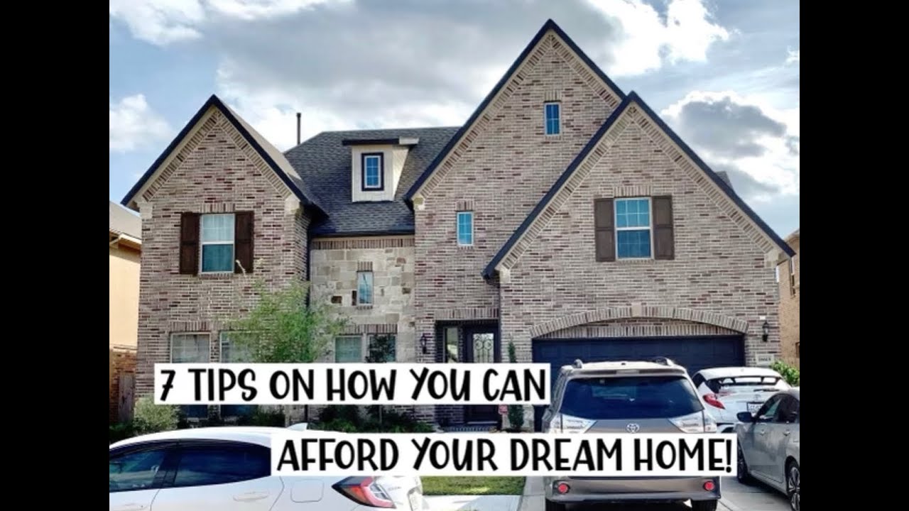7 Tips on how to afford your DREAM HOME!