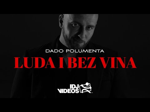 DADO POLUMENTA - LUDA I BEZ VINA (OFFICIAL VIDEO)