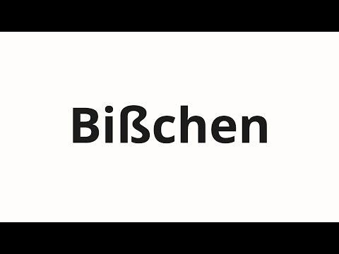 How to pronounce Bißchen