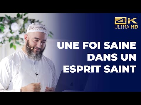 Une foi saine dans un esprit sain - Nader Abou Anas  [ Conférence complète en 4K ]