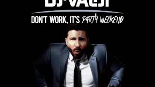 DJ Valdi - Don't Work, It's Party Weekend (Radio Edit)