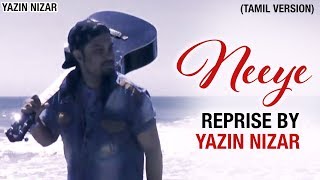 NEEYE Reprise Version | An Ode to NEEYE by Yazin Nizar | Phani Kalyan | Arivu | 2018 Tamil Song