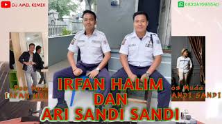 Download lagu SPESIAL REQUEST IRFAN HALIM DAN ARI SANDI SANDI ||| DJ AMEL KEMEK mp3