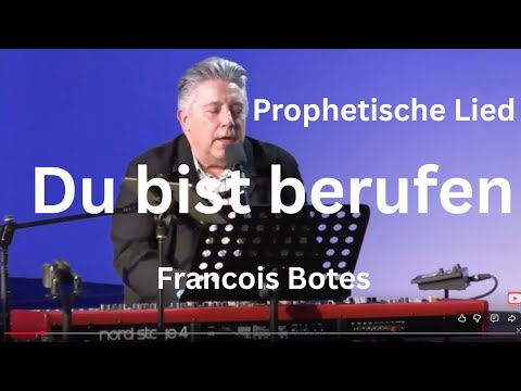 Prophetische lied :" Du bist berufen " : Francois Botes #francoisbotes