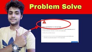 your connection is not private Problem Solve || connection is not private fix || Yt service