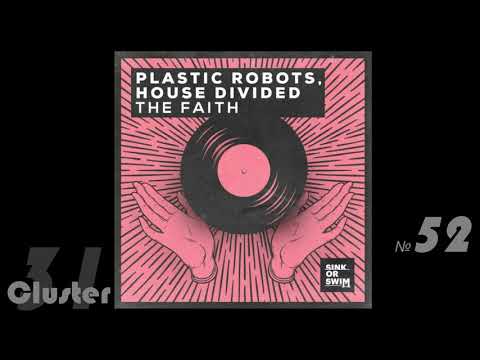 Plastic Robots, House Divided - The Faith (Extended Mix)(Bass House)