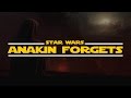 Anakin Forgets