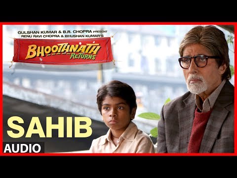 Sahib Full Song (Audio) Bhoothnath Returns | Amitabh Bachchan, Parth Bhalerao