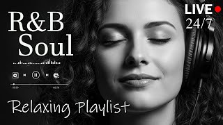 【R&B Soul】Relax & Reflect Playlist – Smooth Vocals & Laid-Back Grooves | LIVE🔴 24/7