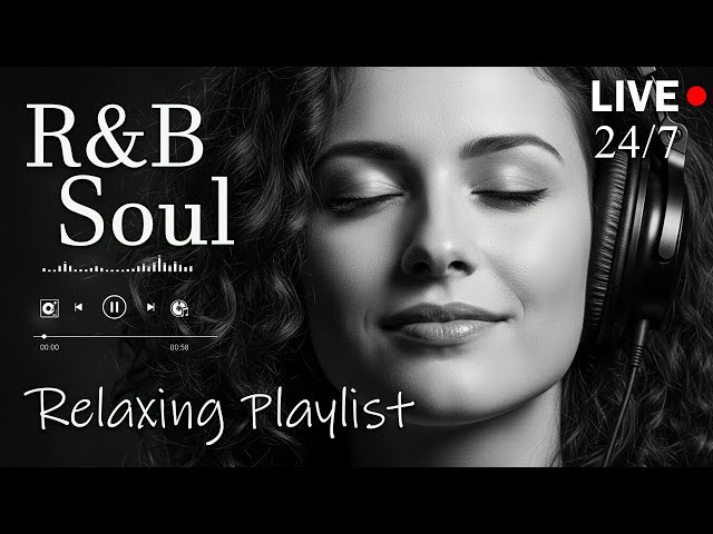 【R&B Soul】Relax & Reflect Playlist – Smooth Vocals & Laid-Back Grooves | LIVE🔴 24/7