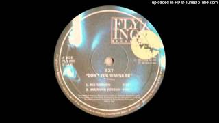 AXT -- Don't You Wanna Be (Mix Version)