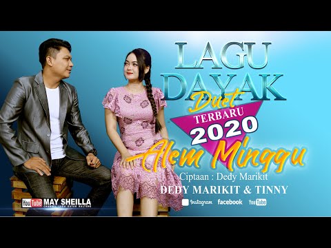 ALEM MINGGU | TINNY & DEDY MARIKIT | LAGU DAYAK TERBARU 2020 OFFICIAL