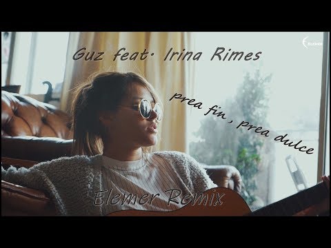 Guz feat  Irina Rimes - Prea fin, prea dulce | Elemer Remix