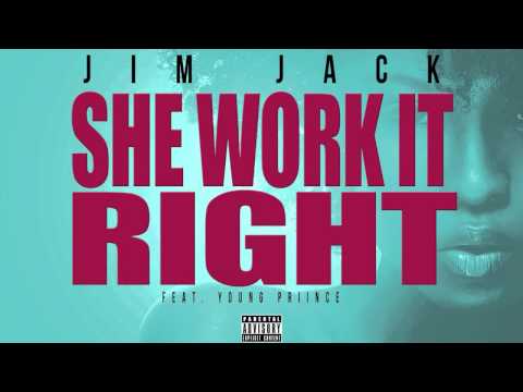 JIm Jack feat. Young Priince "She Work it Right"