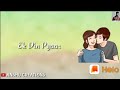 Ek Din Jhagda Ek Din Pyar Mast Status