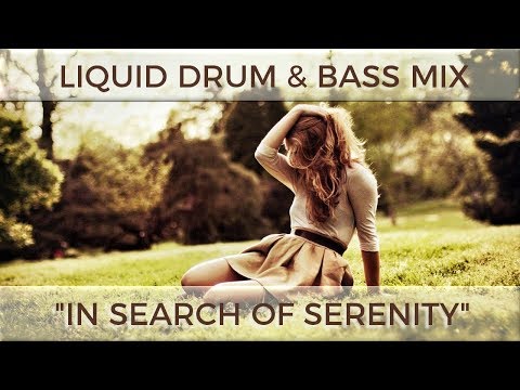 ► Liquid Drum & Bass Mix - "In Search of Serenity" - October 2017