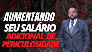 Aumentando Seu Salrio - Mtodo Eficaz - Adicional de Periculosidade.