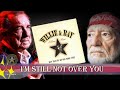 Willie Nelson  & Ray Price - I'm Still Not Over You (2003)