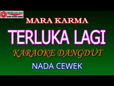 KARAOKE DANGDUT TERLUKA LAGI  - MARA KARMA (COVER) NADA CEWEK