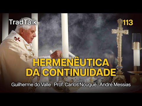 TradTalk Podcast 113 - A Hermenêutica da Continuidade (com Prof. Carlos Nougué)
