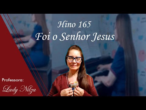 Hino 165 Foi o Senhor Jesus prof Lady Nilza