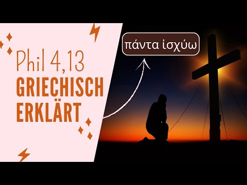 Alles vermag ich durch den, der mich stark macht (PHILIPPER 4,13) ALTGRIECHISCH Übersetzung