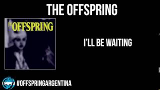 The Offspring - I&#39;ll Be Waiting