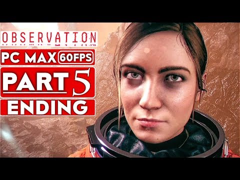 OBSERVATION ENDING Gameplay Walkthrough Part 5 [1080p HD 60FPS PC MAX SETTINGS] - No Commentary