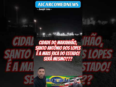 Cidade do Maranhão, Santo Antônio dos Lopes é a mais rica do Estado #shorts #short #shortvideo #fyp
