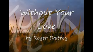 Without Your Love by Roger Daltrey(The Who)...with Lyrics