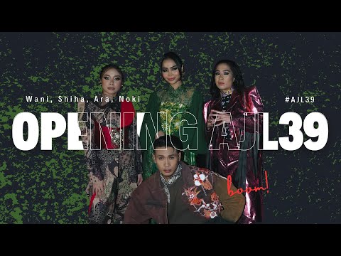 Opening Performance #AJL39 - Wani Kayrie, Shiha Zikir, Ara Johari, Noki K-Clique