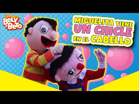 ¡Miguelita Tiene un Chicle en el Cabello! - Bely y Beto