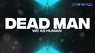 We As Human - Dead Man [HD]