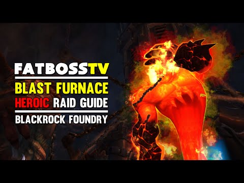Blast Furnace Normal and Heroic Blackrock Foundry Guide - FATBOSS
