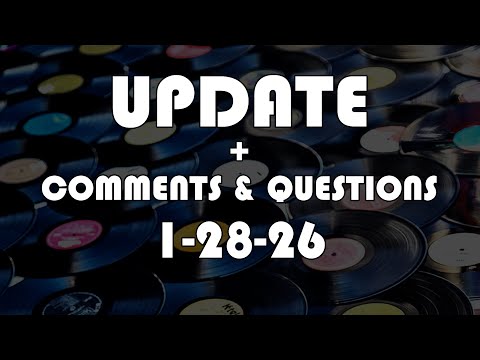 Update + Questions & Comments 1-27-2026