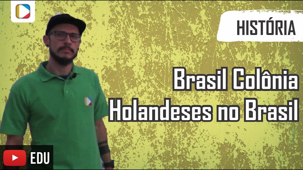História do Brasil - Brasil Colônia: Holandeses no Brasil